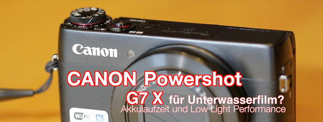 Was taugt die neue Canon Powershot G7 X für Unterwasserfilm?